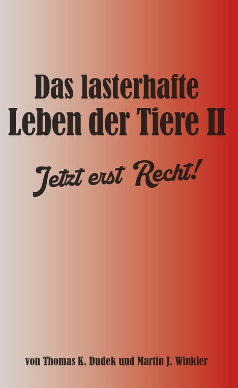 Thomas K. Dudek und Martin J. Winkler: Das lasterhafte Leben der Tiere II., Buch