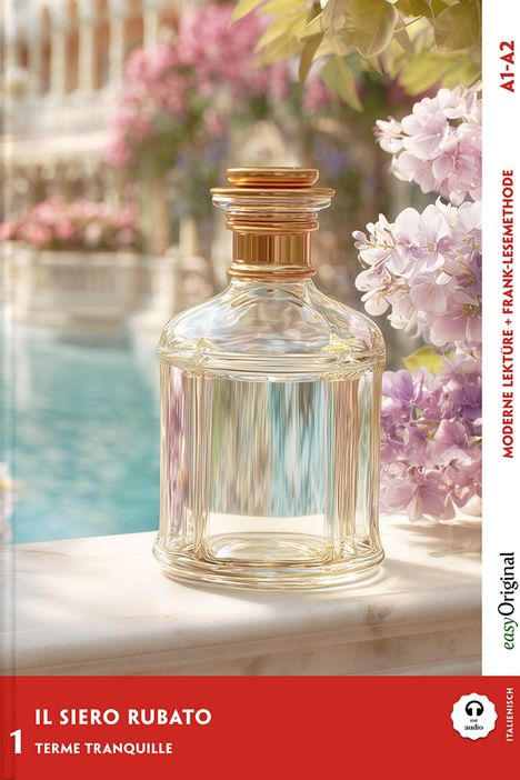 A1-A2, Moderne Lektüre + Frank-Lesemethode, Il Siero Rubato, Terme Tranquille, Italienisch. Flasche neben lila Blüten.