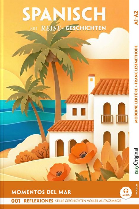 "Spanisch mit Reise-Geschichten", "Momentos del Mar", "001 Reflexiones". Illustration: Palmen, Meer, Häuser, orange Blumen.