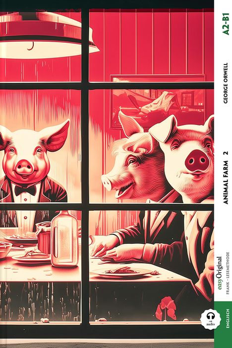 Text: "A2-B1, George Orwell, Animal Farm 2, Englisch." Illustration: Zwei Schweine in Anzügen beim Essen.