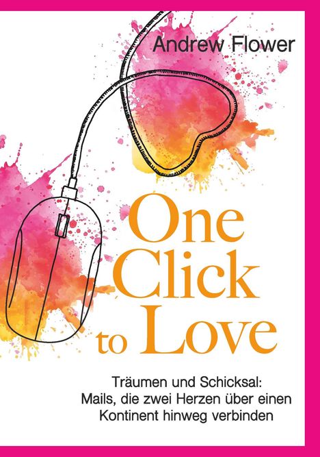 Andrew Flower: One Click to Love, Buch