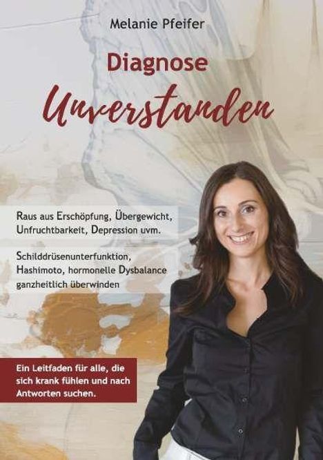 "Diagnose Unverstanden" von Melanie Pfeifer; Tipps zu gesundheitlichen Themen. Eine lächelnde Frau im Vordergrund.