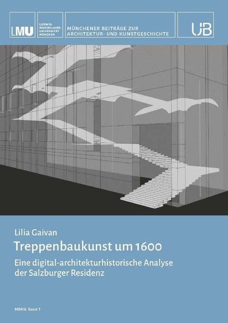 Oben: "LMU" und "Münchener Beiträge zur Architektur- und Kunstgeschichte". Unten: "Trep­pen­bau­kunst um 1600" von Lilia Gaivan. 
Illustration: abstrakte Treppen und Vögel.