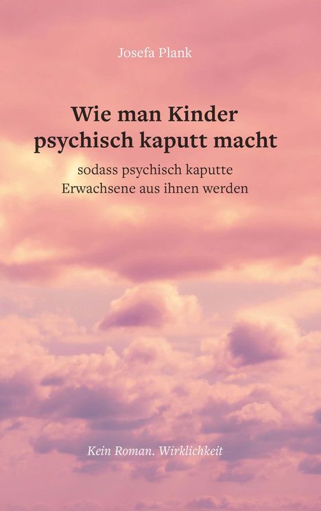 Josefa Plank: Wie man Kinder psychisch kaputt macht, Buch
