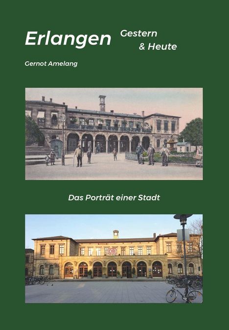 Gernot Amelang: Erlangen Gestern & Heute, Buch