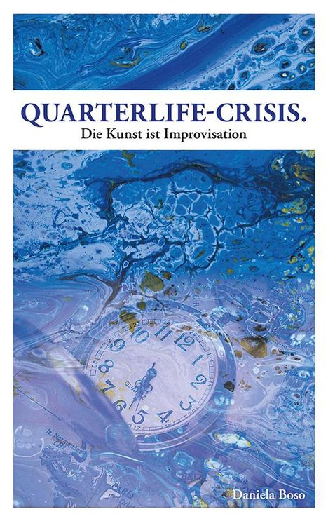 Daniela Boso: Quarterlife-Crisis - Die Kunst ist Improvisation, Buch