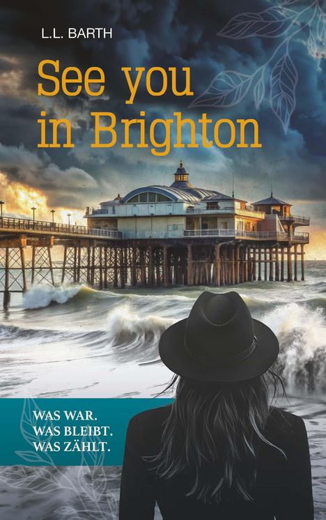 L. L. Barth: See you in Brighton - Was war. Was bleibt. Was zählt., Buch