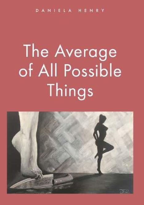Text: "The Average of All Possible Things" von Daniela Henry. Illustration: Silhouette einer Person und ein großer Fuß auf einem Bügeleisen.