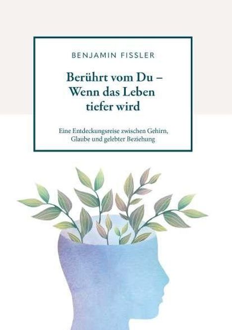 Benjamin Fissler: Berührt vom Du - Wenn das Leben tiefer wird, Buch