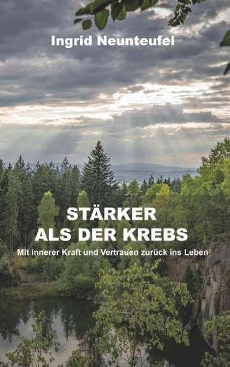 Ing. Mag. Neunteufel Ingrid BEd.: Stärker als der Krebs, Buch