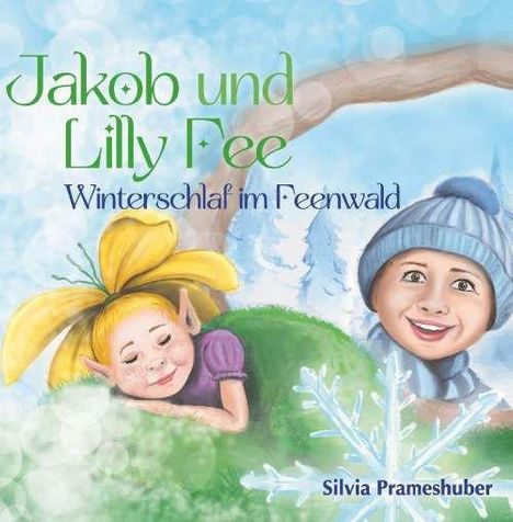"Jakob und Lilly Fee: Winterschlaf im Feenwald" von Silvia Prameshuber. Illustration: Eine Fee und ein Junge im Schnee.