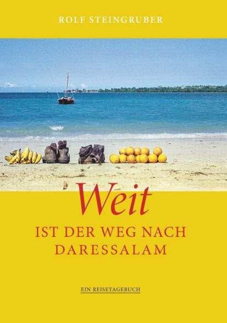 Rolf Steingruber: Weit ist der Weg nach Daressalam, Buch