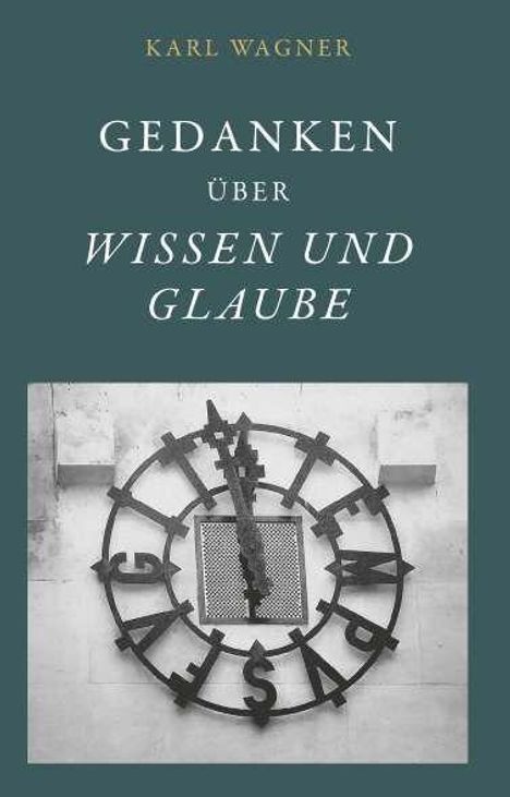 „Karl Wagner, Gedanken über Wissen und Glaube“. Eine metallene Uhr ohne Zeiger auf hellem Hintergrund.
