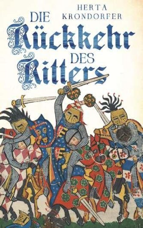Text: "DIE RÜCKKEHR DES RITTERS" und "HERTA KRONDORFER". Darstellung von Rittern in einer bunten mittelalterlichen Kampfszene.