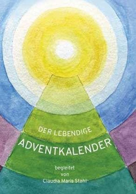 Der Text lautet: "Der lebendige Adventskalender begleitet von Claudia Maria Stahl". Illustration mit Kreisen und einem Dreieck.