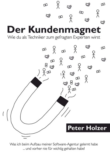 „Der Kundenmagnet“ oben. Illustration: großer Magnet zieht strichmännchenartige Figuren, Geldnoten und Händeschütteln an.