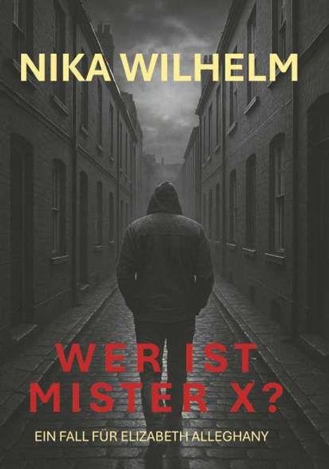 NIKA WILHELM, WER IST MISTER X?, EIN FALL FÜR ELIZABETH ALLEGHANY. Eine Person steht allein in einer dunklen Gasse.
