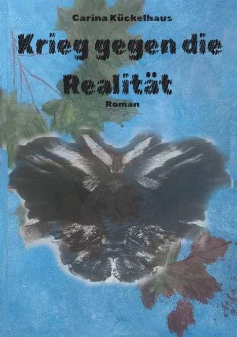 Carina Kückelhaus: Krieg gegen die Realität, Buch