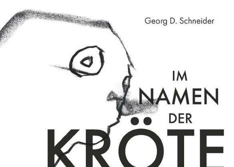 Text oben: "Georg D. Schneider". Text mittig: "IM NAMEN DER KRÖTE". Skizze eines Frosches oder Kröte.