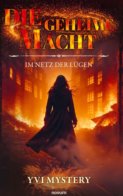 „DIE GEHEIME MACHT“, „IM NETZ DER LÜGEN“, „YVI MYSTERY“. Brennende Gebäude, eine Frau im Mantel im Vordergrund.