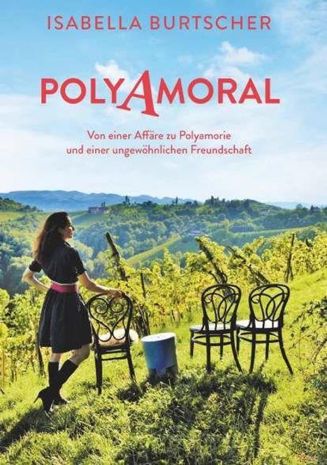 "Isabella Burtscher. Polyamoral. Von einer Affäre zu Polyamorie und einer ungewöhnlichen Freundschaft. Frau vor grüner Landschaft."