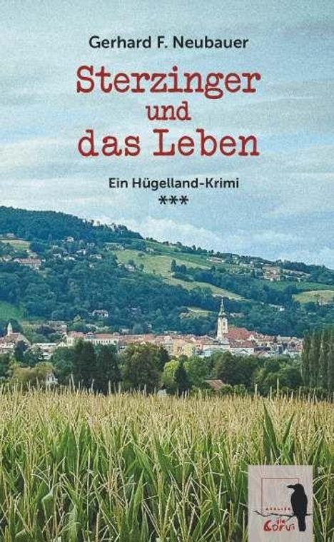 "Gerhard F. Neubauer, Sterzinger und das Leben, Ein Hügelland-Krimi" erscheint über einer Landschaft mit Dorf und Feldern.