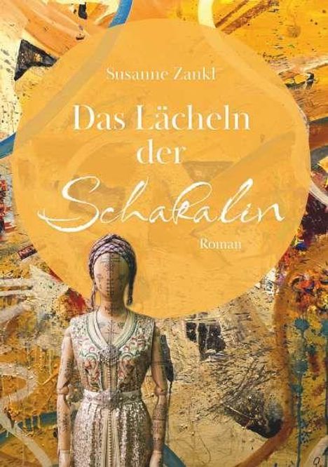 Susanne Zanki: Das Lächeln der Schakalin, Roman. Gemälde-Hintergrund, weibliche Figur im Vordergrund.