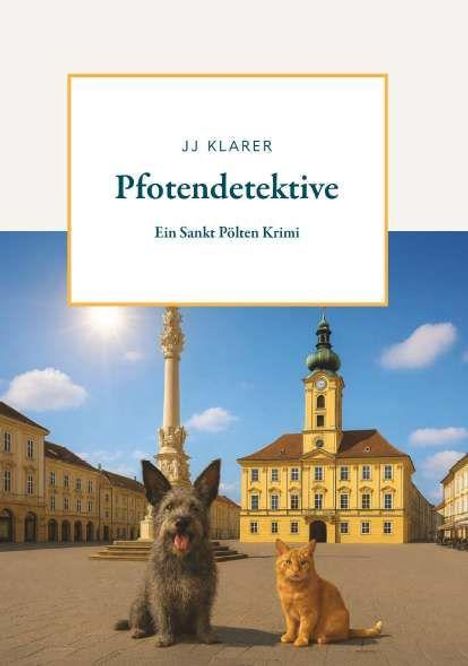 Text: "JJ Klärer, Pfotendetektive, Ein Sankt Pölten Krimi". Illustration: Hund und Katze vor historischem Gebäude.