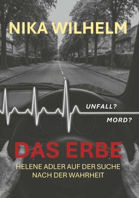 NIKA WILHELM, DAS ERBE, Helene Adler sucht die Wahrheit, Unfall? Mord?, EKG-Linie, Blick aus einem Auto auf eine Straße.