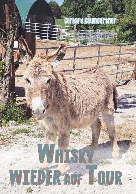 Text: "Gerhard Baumgartner" und "Whisky wieder auf Tour". Ein Esel steht auf einem Bauernhof vor einem Stall.