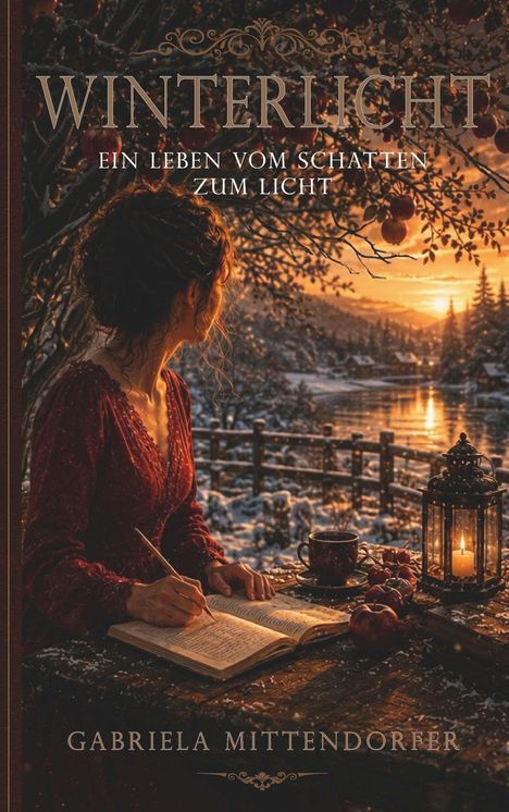 "Winterlicht: Ein Leben vom Schatten zum Licht" von Gabriela Mittendorfer. Eine Frau schreibt bei Sonnenuntergang im Schnee.