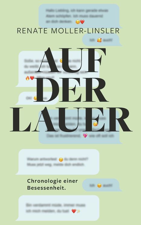 "RENATE MOLLER-LINSLER, AUF DER LAUER. Chronologie einer Besessenheit." Hintergrund mit Nachrichtenblasen.