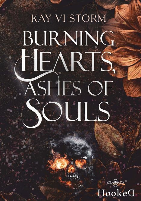 "Kay Vi Storm, Burning Hearts, Ashes of Souls." Eine Flammenschädel-Illustration vor dunklen Blumen und Blättern.