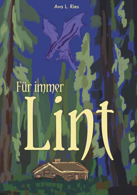 "Für immer Lint" und "Ava L. Ries". Illustration: Ein lila Drache fliegt über einem Wald mit einer Hütte.