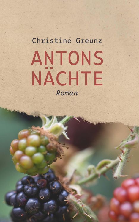 Text: "Christine Greunz ANTONS NÄCHTE Roman".  
Darunter Brombeeren und Himbeeren in Nahaufnahme.