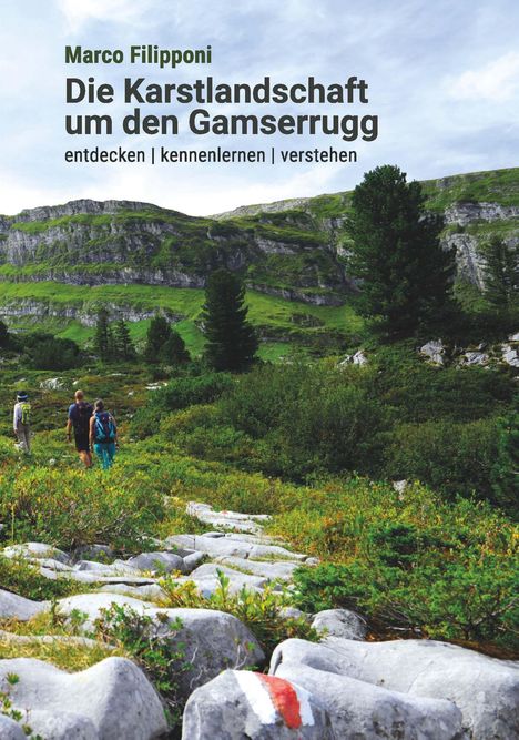 „Marco Filipponi: Die Karstlandschaft um den Gamserrugg. entdecken | kennenlernen | verstehen.“ Wanderszene vor Bergkulisse.