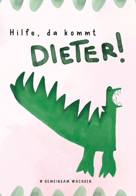„Hilfe, da kommt DIETER!“ Ein grüner, cartoonartiger Dinosaurier mit spitzen Zähnen auf rosa Hintergrund.