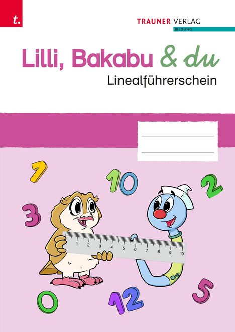 "Lilli, Bakabu & du. Linealführerschein." Illustration: Eule und Wurm halten Lineal, umgeben von bunten Zahlen.
