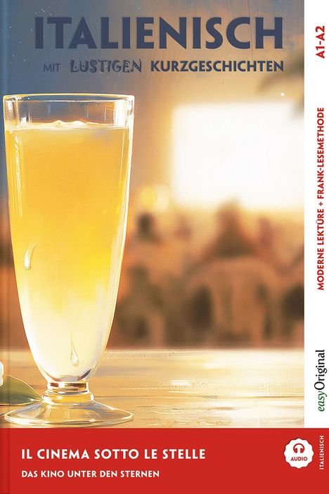 "Italienisch mit lustigen Kurzgeschichten", A1-A2, "Il cinema sotto le stelle". Ein Glas mit gelbem Getränk darauf abgebildet.