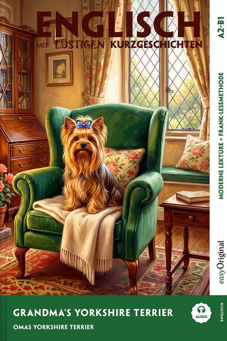 "ENGLISCH mit lustigen Kurzgeschichten", "Grandma's Yorkshire Terrier". Ein Yorkshire Terrier auf einem grünen Sessel.