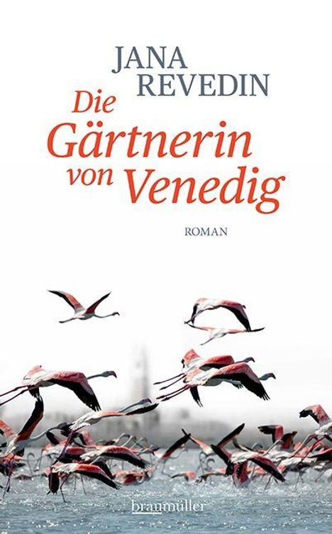 "Jana Revedin, Die Gärtnerin von Venedig, Roman." Flamingos fliegen über das Wasser.
