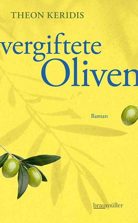 "Theon Keridis", "vergiftete Oliven", "Roman", "braumüller". Gelber Hintergrund mit Olivenzweig.