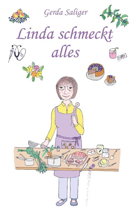 „Gerda Saliger, Linda schmeckt alles“. Illustration: Frau in Schürze kocht an vollem Tisch; bunte Zutaten und Werkzeuge.