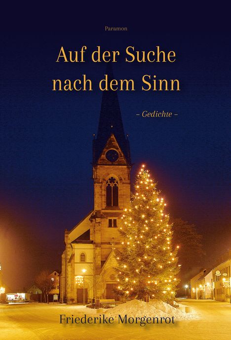 Buchtitel: "Auf der Suche nach dem Sinn – Gedichte" von Friederike Morgenrot. Eine Kirche und ein beleuchteter Weihnachtsbaum.