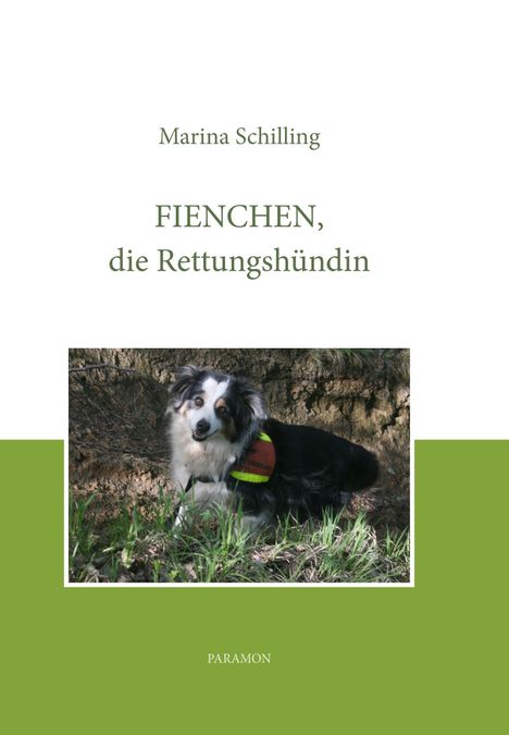 Ein Titelblatt mit dem Text: "Marina Schilling, FIENCHEN, die Rettungshündin". Ein Hund in einer Rettungshundeweste auf grünem Hintergrund.