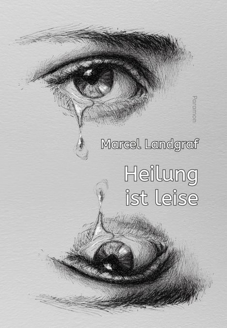 Marcel Landgraf, Heilung ist leise. Zwei Augen mit Tränen in feiner Bleistiftzeichnung.