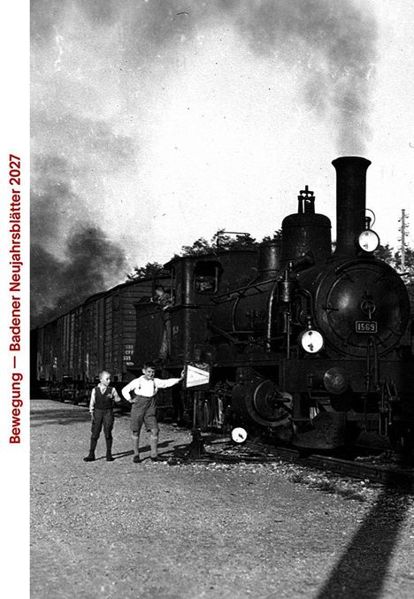 Text: "Bewegung – Badener Neujahrsblätter 2027". Zwei Jungen posieren vor einer alten Dampflokomotive, die Rauch ausstößt.