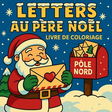 "LETTRES AU PÈRE NOËL, LIVRE DE COLORIAGE" in gelbem Text. Illustration: Weihnachtsmann hält Brief. Postfach "PÔLE NORD".