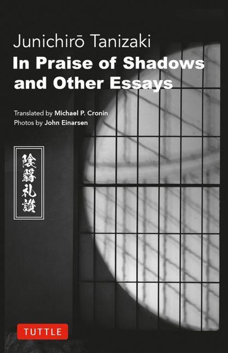 "Junichirō Tanizaki, In Praise of Shadows and Other Essays; Übersetzer: Michael P. Cronin; Fotos: John Einarsen."
