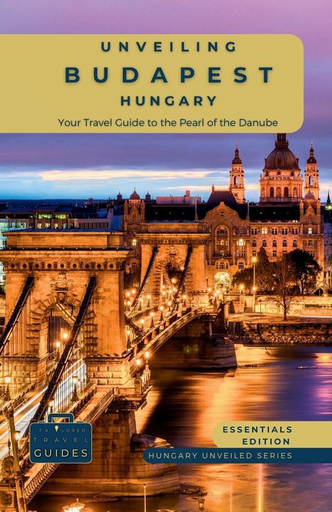 Tailored Travel Guides: Unveiling Budapest - Hungary, Buch